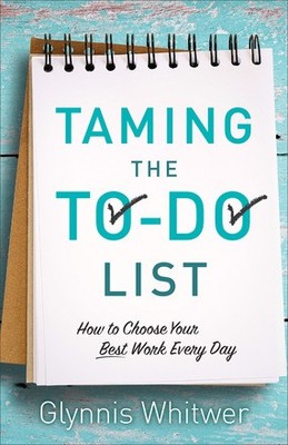 Taming the To-Do List: How to Choose Your Best Work Every Day .. NEW