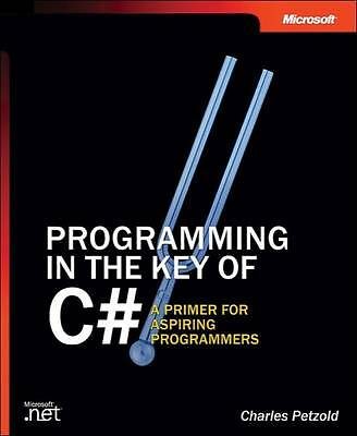 Programming in the Key of C#: A Primer for Aspiring Programmers (Step by Step) 