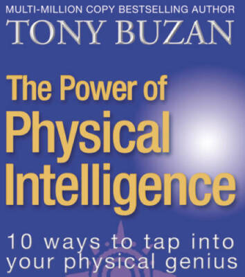 The Power of Physical Intelligence (10 Ways to Tap Into Your Physical Int - GOOD