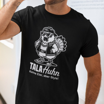 TalaHuhn - Keine Eier, aber Style! Tala Huhn Talahon Lustig Spaß Trend T-Shirt