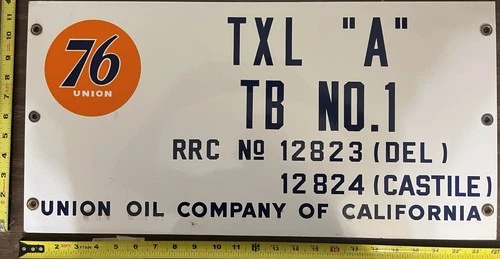 Vintage Porcelain Oil Field Sign - Union 76 Union Oil of Calif TXL "A" TB No.1