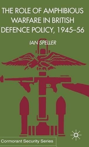 И. Спеллер Роль десантных войск в британской войне (Твердый переплет) (ИМПОРТ ИЗ Великобритании)