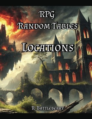 RPG Random Tables: Locations: 68 d100 RPG Tables: Names, Locations, and Adventur
