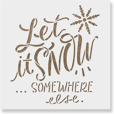 Let It Snow Somewhere Else Christmas Stencil - Large Holiday Craft Paint Stencil