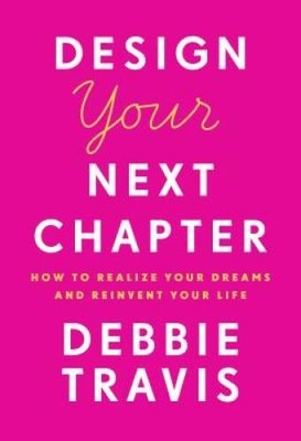 Design Your Next Chapter: How to realize your dreams and reinvent yo - GOOD