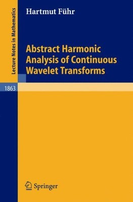 Abstract Harmonic Analysis Of Continuous Wavelet Transforms, Paperback by Fuh...