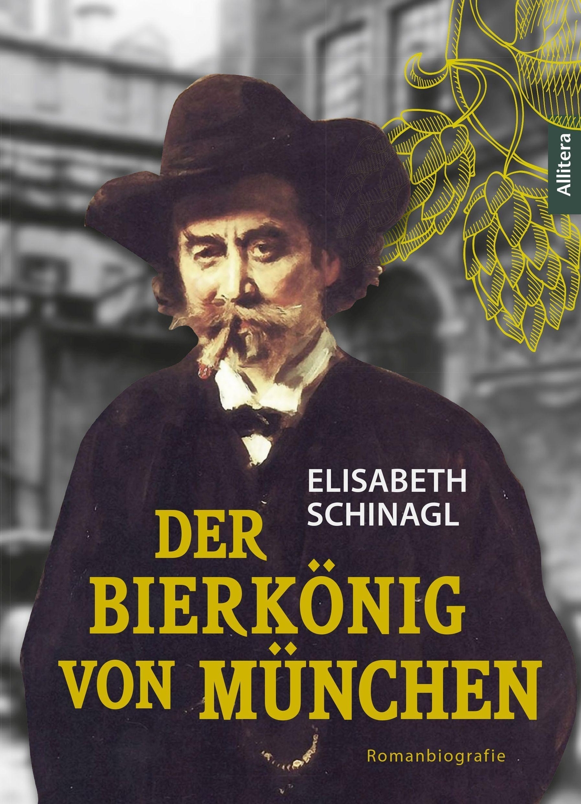 Thumbnail - Der Bierkönig Von München | Elisabeth Schinagl | Romanbiografie |