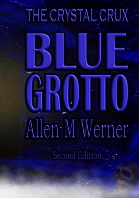 The Crystal Crux Series: Blue Grotto by Allen M. Werner Paperback Book