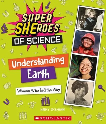 Understanding Earth: Women Who Led the Way (Super Sheroes of Science): Women...