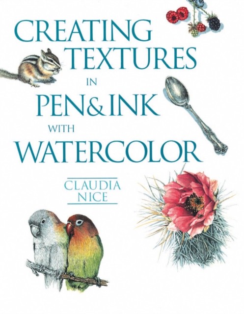 Creating Textures in Pen & Ink with Watercolor by C Nice (Paperback Book)