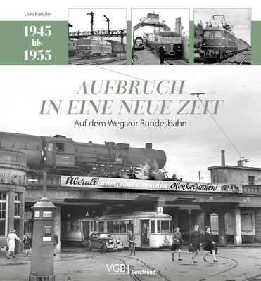 Udo Kandler / Eisenbahn Buch   Aufbruch in eine neue Zeit: Auf dem Weg zur B ...