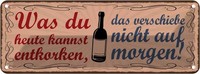 Blechschild 10X27 Cm Was Du Entkorken Kannst Wein Essen Trinken Deko Geschenk Me