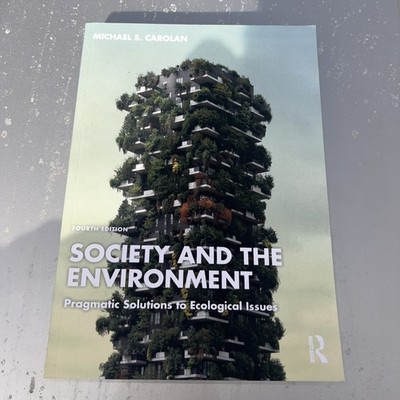 Society and the Environment: Pragmatic Solutions to Ecological Issues by Carolan