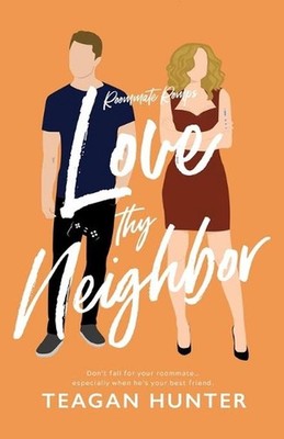 Love Thy Neighbor by Teagan Hunter Paperback Book