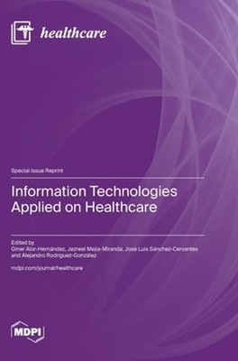Information Technologies Applied on Healthcare by Giner Alor-Hernández: New