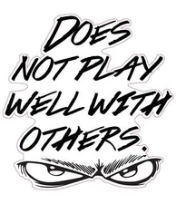 Does Not Play Well With Others Decal