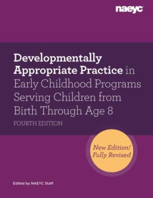 Developmentally Appropriate Practice in Early Childhood Programs : Serving Ch...