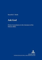 Ask God Divine Consultation In The Literature Of The Hebrew Bible Thelle Buch