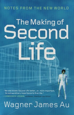 The Making of Second Life: Notes from the New World