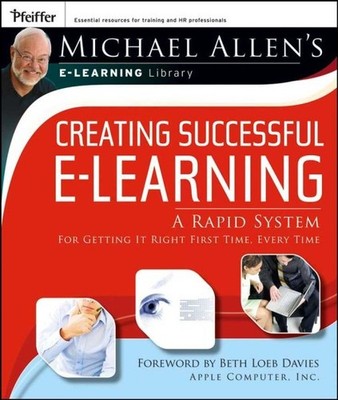 Creating Successful e-Learning : A Rapid System for Getting It Right First Ti...
