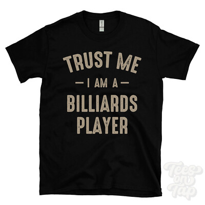 TRUST ME I AM A BILLIARDS PLAYER T-SHIRT best lustig tolles Geschenk