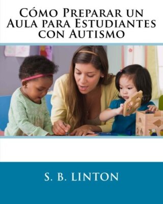 CA3mo Preparar un Aula para Estudiantes con Autismo, Linton 9781466318120 New-,