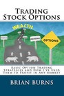 Trading Stock Options: Basic Option Trading Strategies and How I've Used Them to Profit in Any Market by Brian Burns (Paperback, 2009)