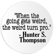 When Going Gets Weird Hunter S. Thompson Quote - 3 Pack Circle Stickers 3 Inch