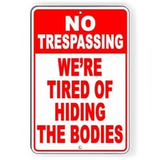 No Trespassing We'Re Tired Of Hiding The Bodies Sign / Decal Nt18 / Magnetic