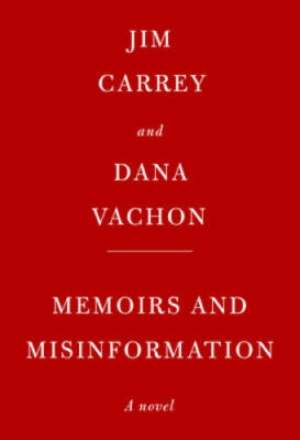 Memoirs and Misinformation: A novel - Hardcover By Carrey, Jim - VERY GOOD