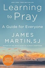 LEARNING TO PRAY: A GUIDE FOR EVERYONE By James Martin *Excellent Condition*