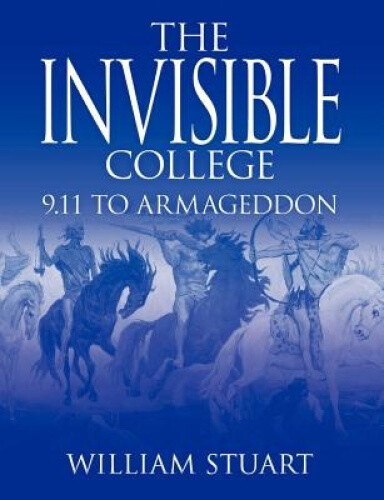 Thumbnail - The Invisible College: 9.11 To Armageddon By Stuart, William