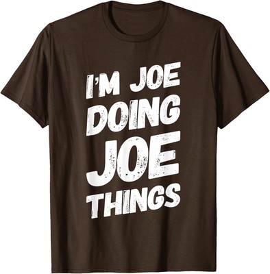 I'M JOE DOING JOE THINGS Personalized Name JOE Gifts Idea T-Shirt Hoodie