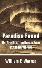 Paradise Found: The Cradle of the Human Race at the North Pole (Paperback or Sof