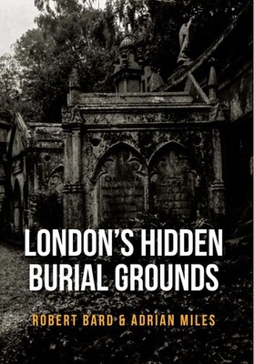 London's Hidden Burial Grounds by Robert Bard (English) Paperback Book