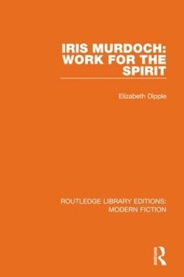 Iris Murdoch: Work for the Spirit by Elizabeth Dipple Paperback Book