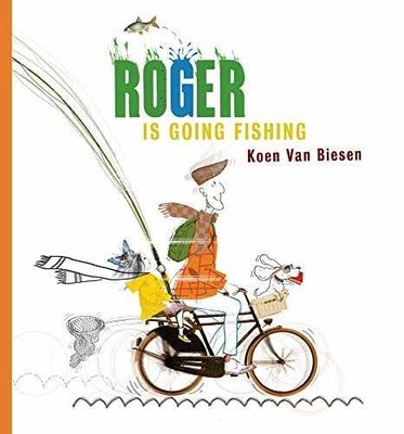 Roger Is Going Fishing - Hardcover, by Van Biesen Koen - Very Good