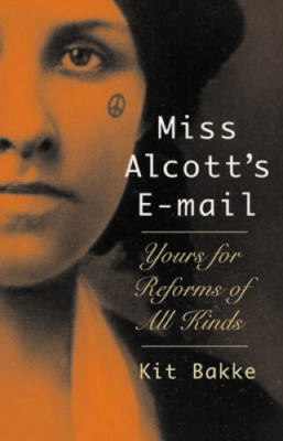 Miss Alcott's E-mail: Yours for Reforms of All Kinds - Hardcover - VERY GOOD