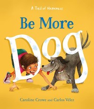 Be More Dog by Crowe