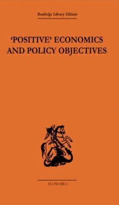 Positive Economics and Policy Objectives, Paperback by Hutchison, T. W., Bran...