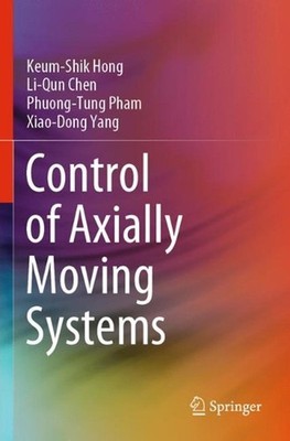 Control of Axially Moving Systems by Keum-Shik Hong (English) Paperback Book