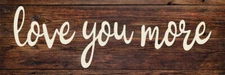 Love you More Rustic Looking Wood Sign Wall Décor Gift B3-06180028120