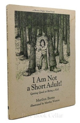 I Am Not a Short Adult!: Getting Good at Being a Kid (A Brown Paper School B...