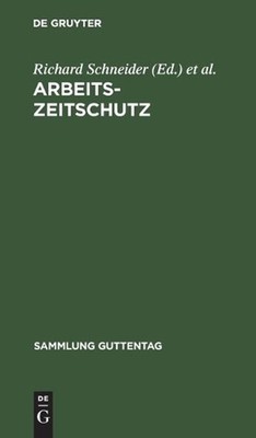 Arbeitszeitschutz: Das Arbeitszeitnotgesetz Und Die ?brige Arbeitszeitrechtliche