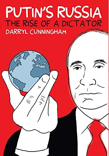 Putin's Russia: The Rise of a Dictator By Darryl Cunningham