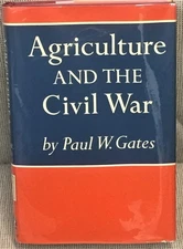 Paul W Gates / AGRICULTURE AND THE CIVIL WAR 1st Edition 1964
