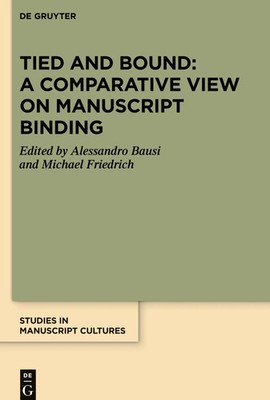 Alessandro Bausi (u. a.) | Tied and Bound: A Comparative View on Manuscript...
