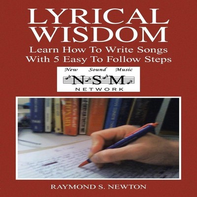 Lyrical Wisdom Learn How to Write Songs with 5 Easy to Follow Ste