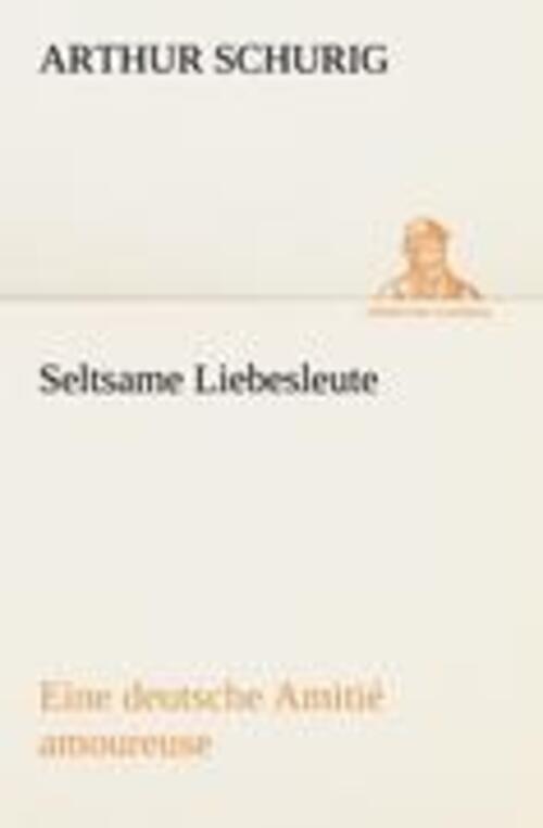 Thumbnail - Seltsame Liebesleute | Eine Deutsche Amitié Amoureuse | Arthur Schurig