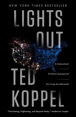 Lights Out : A Cyberattack, a Nation Unprepared, Surviving the Aftermath, Pap...